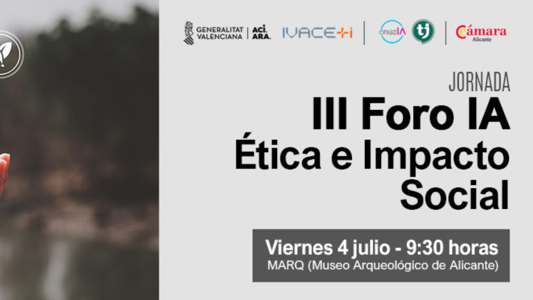 III Foro de Inteligencia Artificial en Alicante: Ética, Impacto Social y Retos Legales